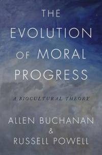 Book cover evolution of moral progress book cover of evolution of moral progress, written by Allen Buchanan and Russell Powell